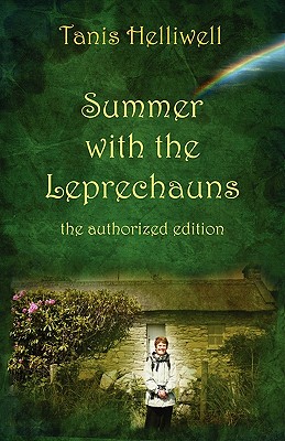 Summer with the Leprechauns: The Authorized Edition - Tanis Ann Helliwell