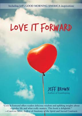 Love It Forward - Jeff Brown