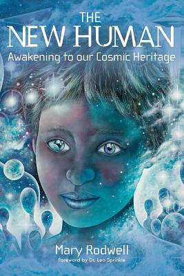 The New Human: Awakening to Our Cosmic Heritage - Mary Rodwell