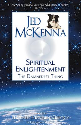 Spiritual Enlightenment: The Damnedest Thing - Jed Mckenna