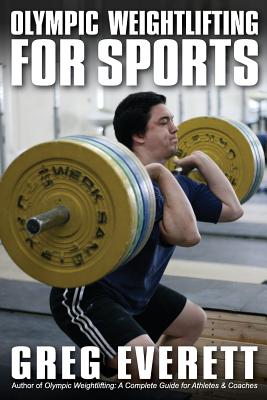 Olympic Weightlifting for Sports - Greg Everett