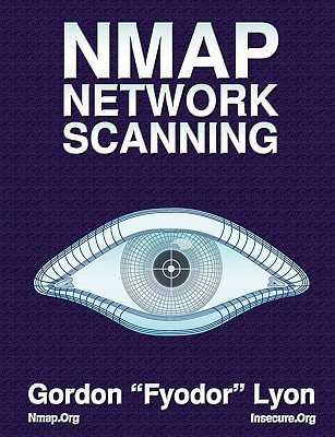 Nmap Network Scanning: The Official Nmap Project Guide to Network Discovery and Security Scanning - Gordon Lyon