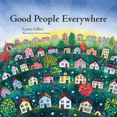 Good People Everywhere - Lynea Gillen