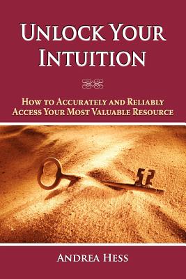 Unlock Your Intuition - Andrea Hess