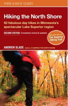 Coperta cărții 'Hiking the North Shore: 50 Fabulous Day Hikes in Minnesota's Spectacular Lake Superior Region - Andrew Slade'