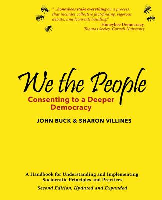 We the People: Consenting to a Deeper Democracy - John Buck