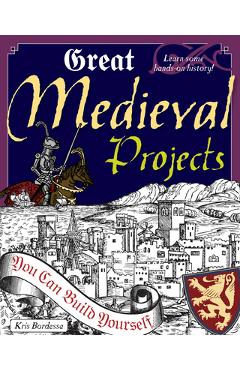 Poza produsului Great Medieval Projects: You Can Build Yourself - Kris Bordessa