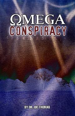 Coperta cărții 'The Omega Conspiracy: Satan's Last Assault on God's Kingdom - I. D. E. Thomas'