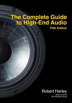 The Complete Guide to High-End Audio - Robert Harley