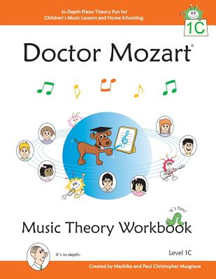 Doctor Mozart Music Theory Workbook Level 1c: In-Depth Piano Theory Fun for Children's Music Lessons and Homeschooling - For Beginners Learning a Musi - Paul Christopher Musgrave