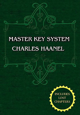 The Master Key System (Unabridged Ed. Includes All 28 Parts) by Charles Haanel - Charles Haanel