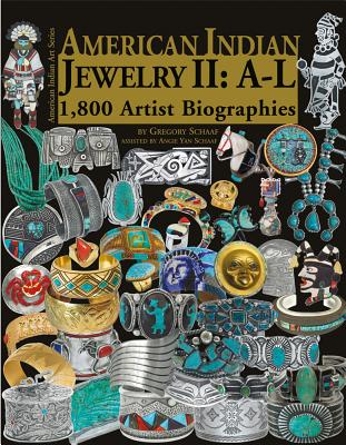 American Indian Jewelry II: A-L: 1,800 Artist Biographies - Gregory Schaaf