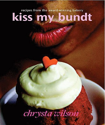 Kiss My Bundt - Chrysta Wilson