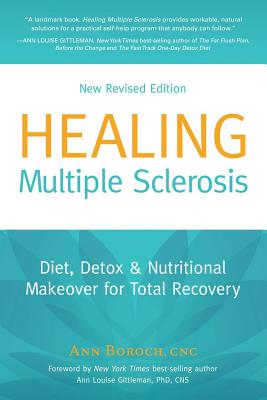 Healing Multiple Sclerosis: Diet, Detox & Nutritional Makeover for Total Recovery - Ann Boroch