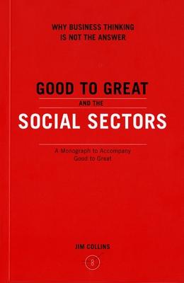 Good to Great and the Social Sectors - Jim Collins