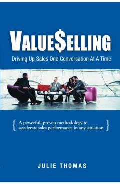 ValueSelling: Driving Up Sales One Conversation At A Time - Julie Thomas