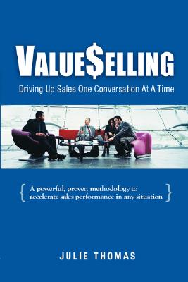 ValueSelling: Driving Up Sales One Conversation At A Time - Julie Thomas