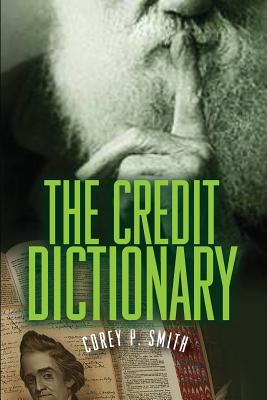 The Credit Dictionary - Corey P. Smith