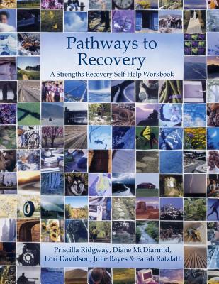 Pathways to Recovery: A Strengths Recovery Self-Help Workbook - Diane Mcdiarmid