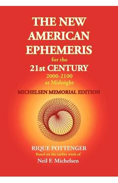 Poza produsului The New American Ephemeris for the 21st Century 2000-2100 at Midnight, Michelsen Memorial Edition - Neil F. Michelsen