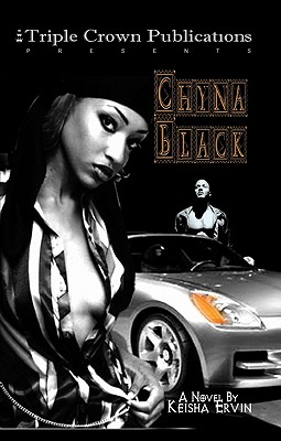 Chyna Black: Triple Crown Publications Presents - Keisha Ervin