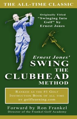 Ernest Jones' Swing The Clubhead - Skylane Publishing