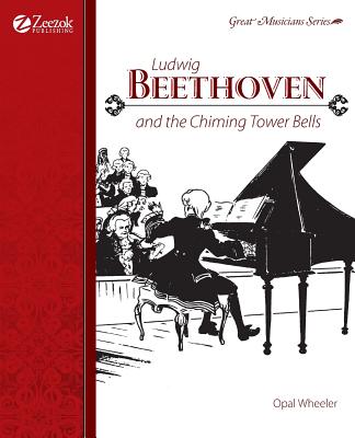Ludwig Beethoven and the Chiming Tower Bells - Opal Wheeler