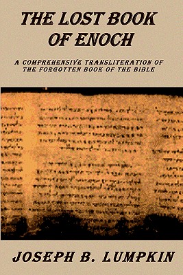 Lost Book of Enoch: A Comprehensive Transliteration of the Forgotten Book of the Bible - Joseph B. Lumpkin