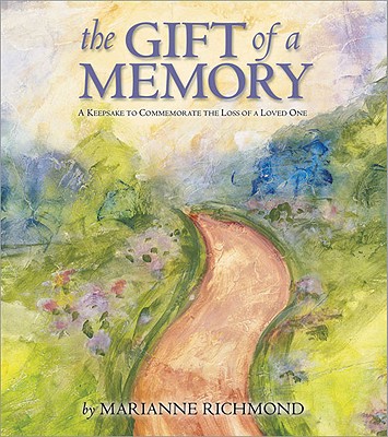 The Gift of a Memory: A Keepsake to Commemorate the Loss of a Loved One - Marianne Richmond