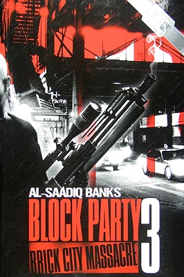 Block Party 3: Brick City Massacre - Al-saadiq Banks
