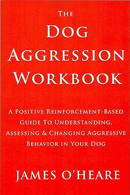 Dog Aggression Workbook - James O'heare