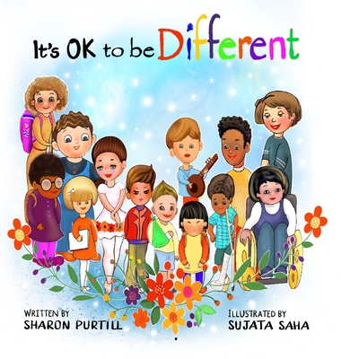 It's OK to be Different: A Children's Picture Book About Diversity and Kindness - Sharon Purtill