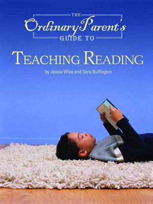 The Ordinary Parent's Guide to Teaching Reading - Jessie Wise
