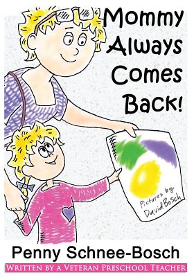 Mommy Always Comes Back - Penny Schnee-bosch