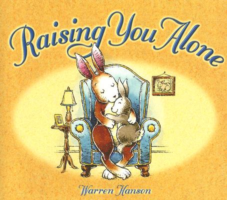 Raising You Alone - Warren Hanson