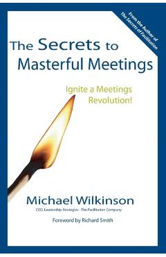 The Secrets to Masterful Meetings - Michael Wilkinson