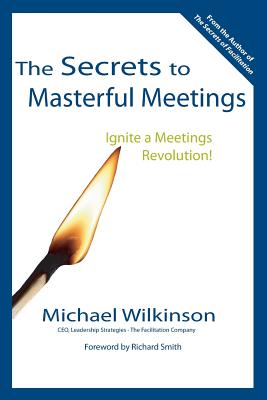 The Secrets to Masterful Meetings - Michael Wilkinson