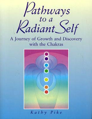 Pathways to a Radiant Self - Kathy L. Pike