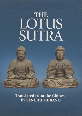 The Lotus Sutra: The Sutra of the Lotus Flower of the Wonderful Dharma - Senchu Murano