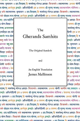 The Gheranda Samhita: The Original Sanskrit and an English Translation - James Mallinson