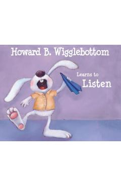 Coperta cărții 'Howard B. Wigglebottom Learns to Listen - Howard Binkow'