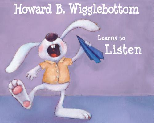 Howard B. Wigglebottom Learns to Listen - Howard Binkow