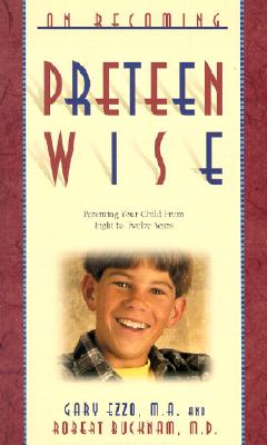 On Becoming Pre-Teen Wise: Parenting Your Child from 8-12 Years - Gary Ezzo