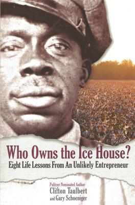Who Owns the Ice House? Eight Life Lessons from an Unlikely Entrepreneur: Eight Life Lessons from an Unlikely Entrepreneur: Eight Life Lessons from an - Gary G. Schoeniger
