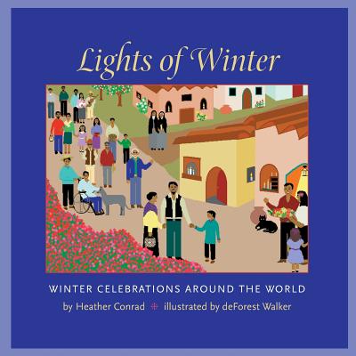 Lights of Winter: Winter Celebrations Around the World - Heather Conrad