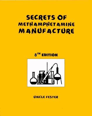 Secrets of Methamphetamine Manufacture 8th Edition - Uncle Fester