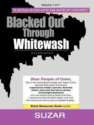 Blacked Out Through Whitewash: Exposing the Quantum Deception/Rediscovering and Recovering Suppressed Melanated - Suzar