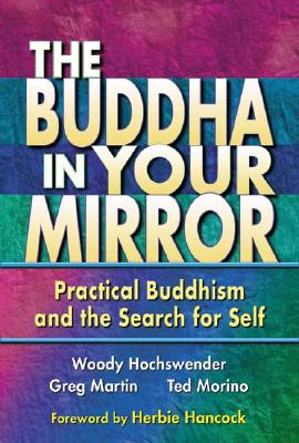 The Buddha in Your Mirror: Practical Buddhism and the Search for Self - Woody Hochswender