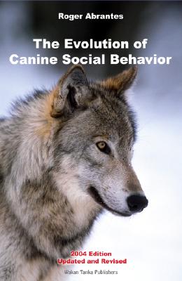 The Evolution of Canine Social Behavior - Roger Abrantes