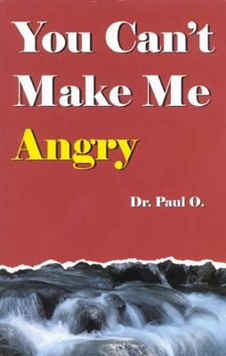 You Can't Make Me Angry - Dr Paul O